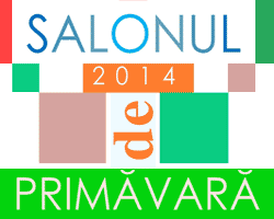 Salonul de primăvară 2014